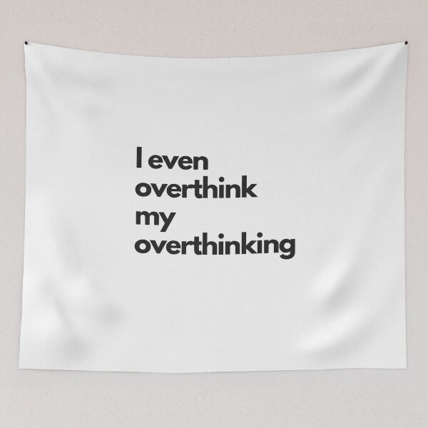 Item preview, I even overthink my overthinking designed and sold by WhataCuteTee.