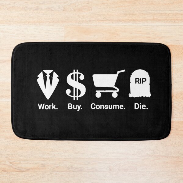 Item preview, Work Buy Consume Die designed and sold by Mr Wolf.