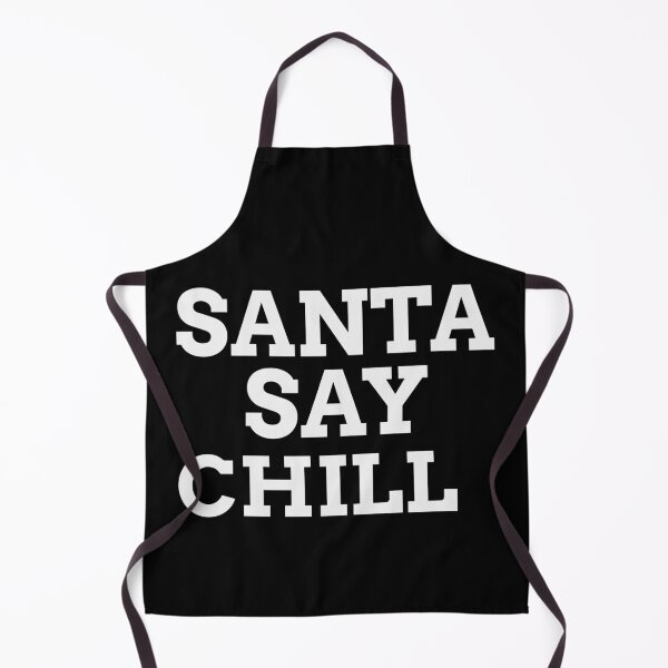 Item preview, Santa Say Chill Funny designed and sold by Christof Hall.