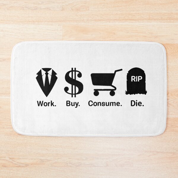 Item preview, Work Buy Consume Die designed and sold by Mr Wolf.