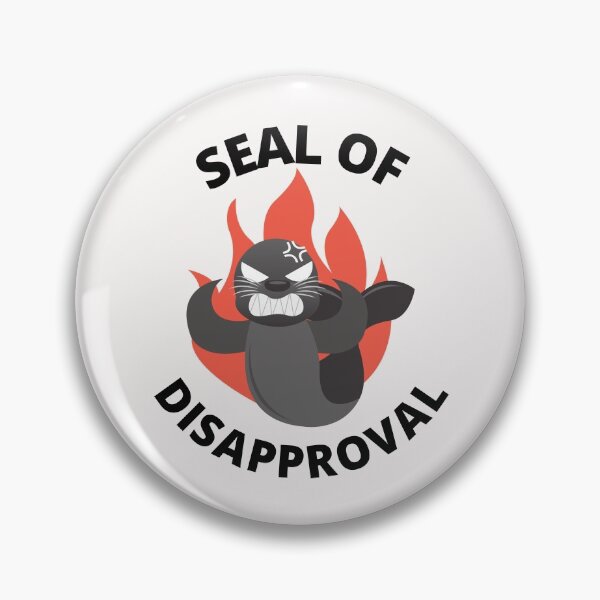 Item preview, Seal Of Disapproval designed and sold by Macka137.