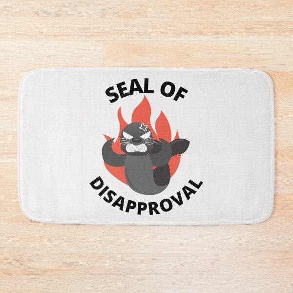 Item preview, Seal Of Disapproval designed and sold by Macka137.