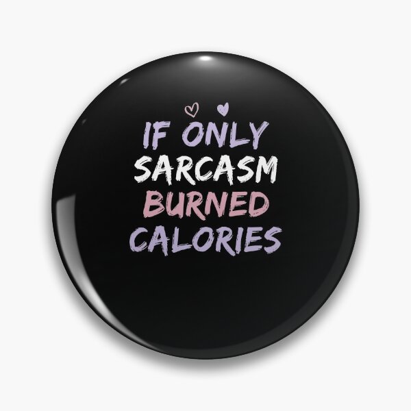 Item preview, If Only Sarcasm Burned Calories Funny Colored Cute Gym Gift For Men women designed and sold by HeroTee.