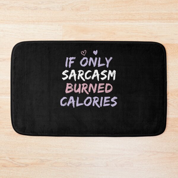 Item preview, If Only Sarcasm Burned Calories Funny Colored Cute Gym Gift For Men women designed and sold by HeroTee.