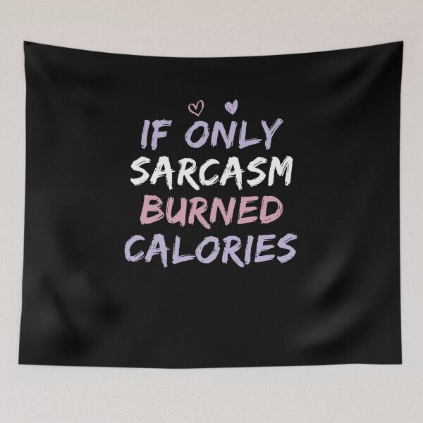 Item preview, If Only Sarcasm Burned Calories Funny Colored Cute Gym Gift For Men women designed and sold by HeroTee.