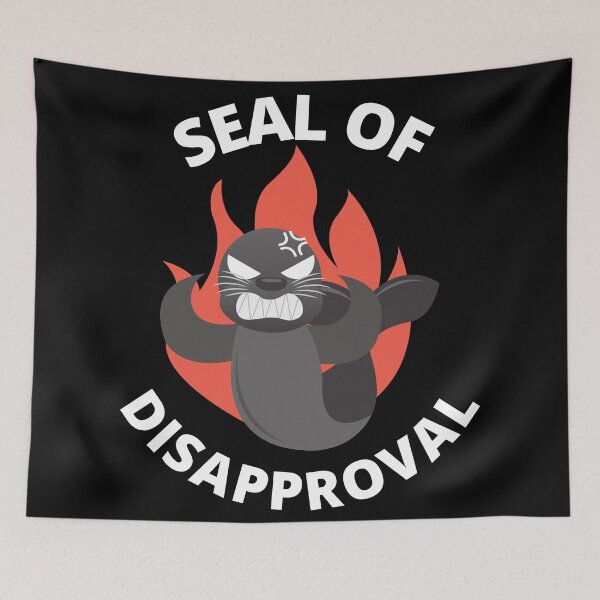Item preview, Seal Of Disapproval designed and sold by Macka137.