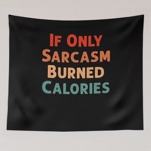 Item preview, If Only Sarcasm Burned Calories Funny Colored Cute Gym Gift For Men women designed and sold by HeroTee.