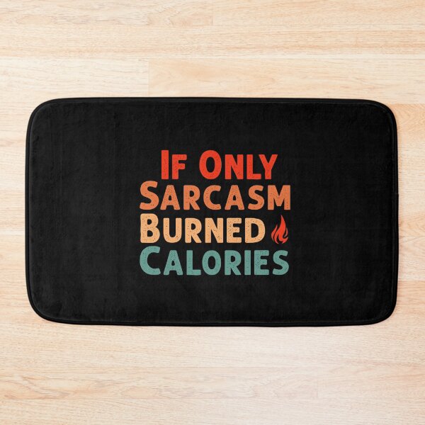 Item preview, If Only Sarcasm Burned Calories Funny Colored Cute Gym Gift For Men women designed and sold by HeroTee.