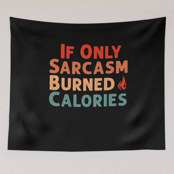 Item preview, If Only Sarcasm Burned Calories Funny Colored Cute Gym Gift For Men women designed and sold by HeroTee.