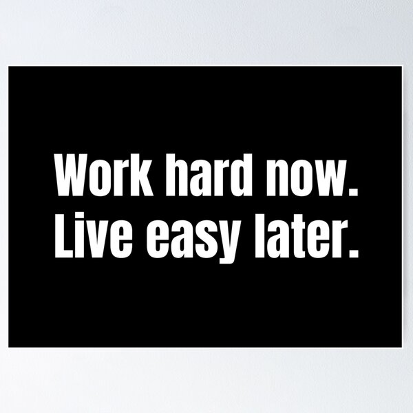 Item preview, Work hard now. Live easy later.  designed and sold by mind-illusions.