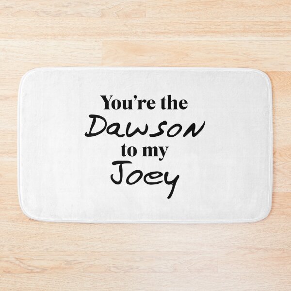 Item preview, You're the Dawson to my Joey designed and sold by doodle189.