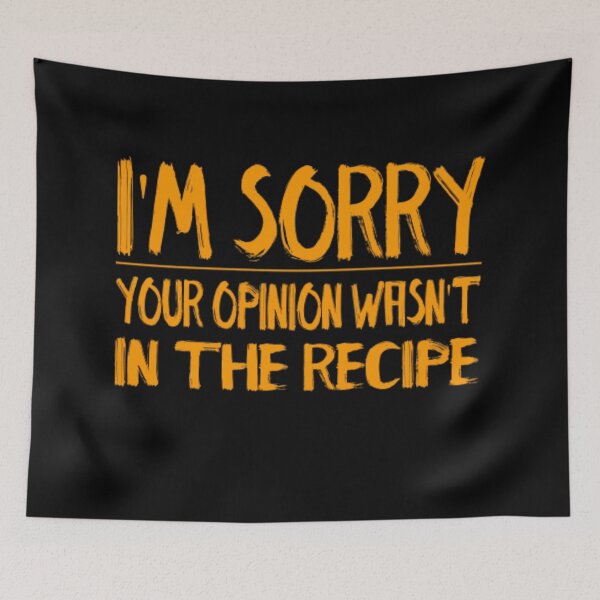 Item preview, Chef Gifts cooking Funny saying I'm sorry your opinion wasn't in the recipe  designed and sold by AYACHI90.