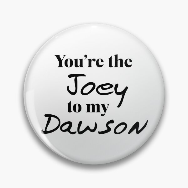 Item preview, You're the Joey to my Dawson designed and sold by doodle189.