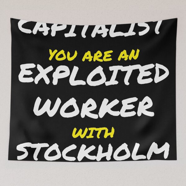Item preview, You are not a Capitalist you are an exploited worker with stockholm syndrome designed and sold by AmpersandCuster.