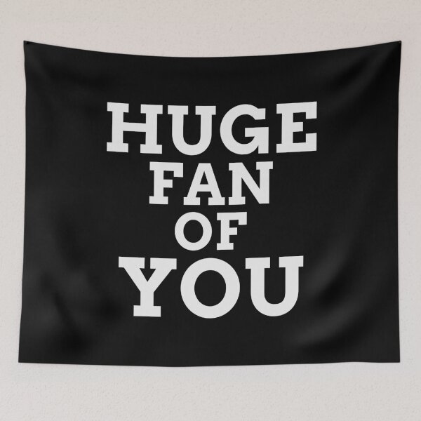 Item preview, Huge Fan of You Funny designed and sold by Christof  Hall.