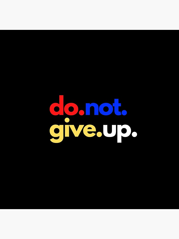 do-not-give-up-poster-by-gundrukh-redbubble