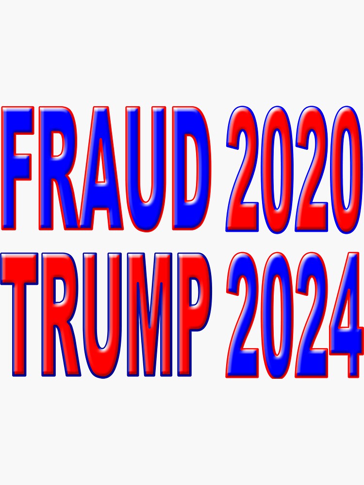 Fraud 2020 Trump 2024 Sticker For Sale By Decaldivinity Redbubble   Bg,f8f8f8 Flat,750x,075,f Pad,750x1000,f8f8f8.u2 