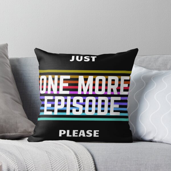 Item preview, Just One More Episode Please designed and sold by Silasi.