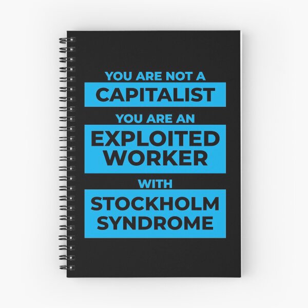 Item preview, You are not a Capitalist you are an exploited worker with stockholm syndrome designed and sold by AmpersandCuster.