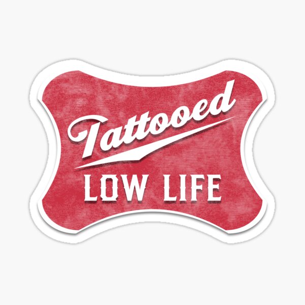 Tattooed Low Life Vintage Original Original Design Sticker By Madmax0007 Redbubble