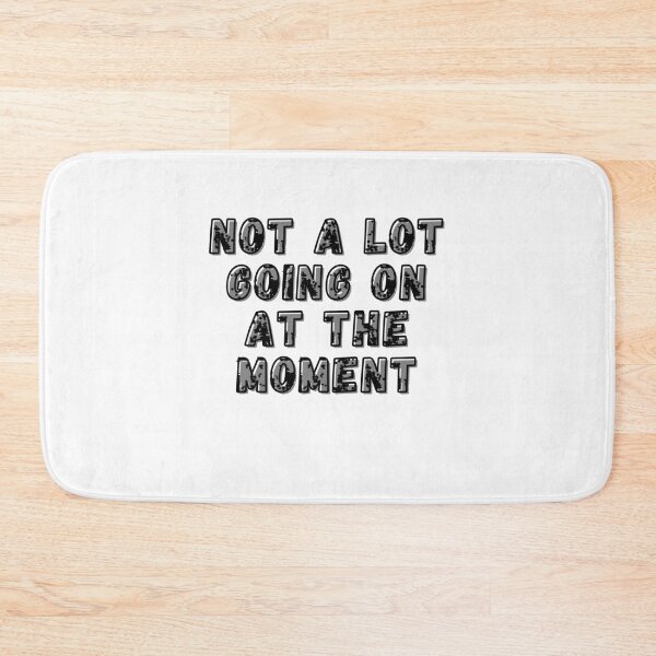Item preview, Not A Lot Going On At The Moment designed and sold by UnderCloud.