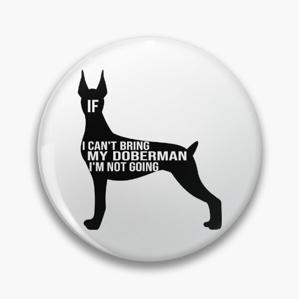 Item preview, funny doberman pinscher dog lover gift if i can t bring my doberman i m not going designed and sold by alaechamlal.