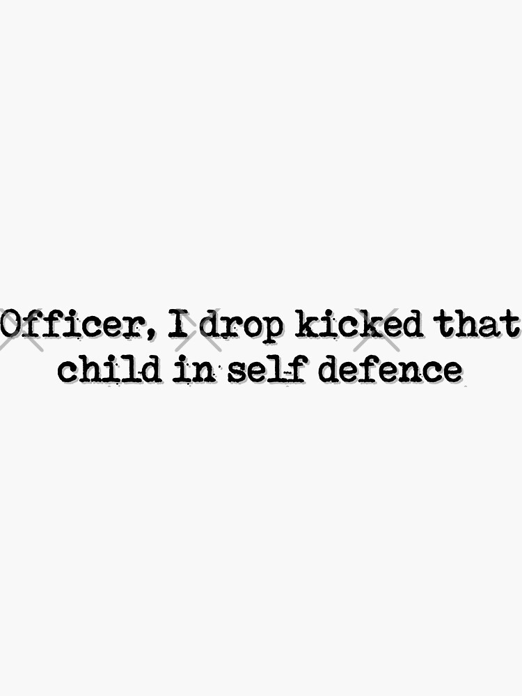 Officer, I dropped kicked that child in self defence by Ccchung2215