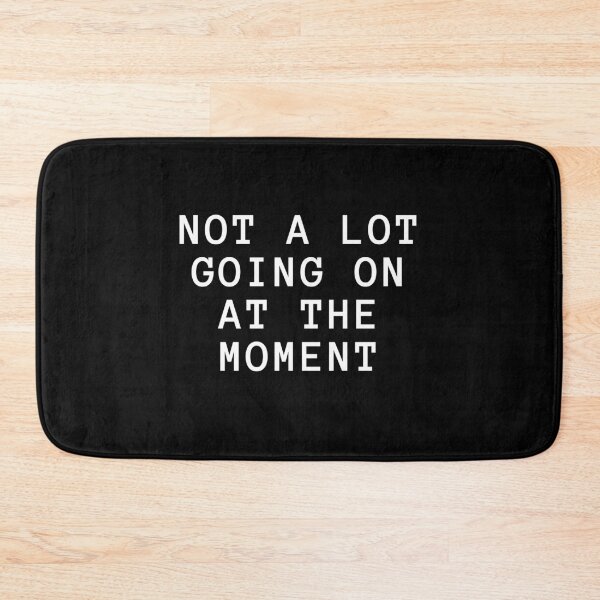 Item preview, Not A Lot Going On At The Moment designed and sold by UnderCloud.
