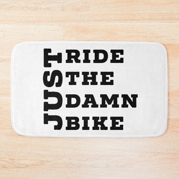 Item preview, Just Ride The Damn Bike designed and sold by teeteeworld.