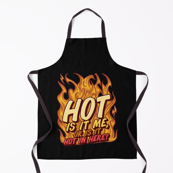 Item preview, Hot Is It Me Or Is It Hot In Here crush love designed and sold by DoSt-997.