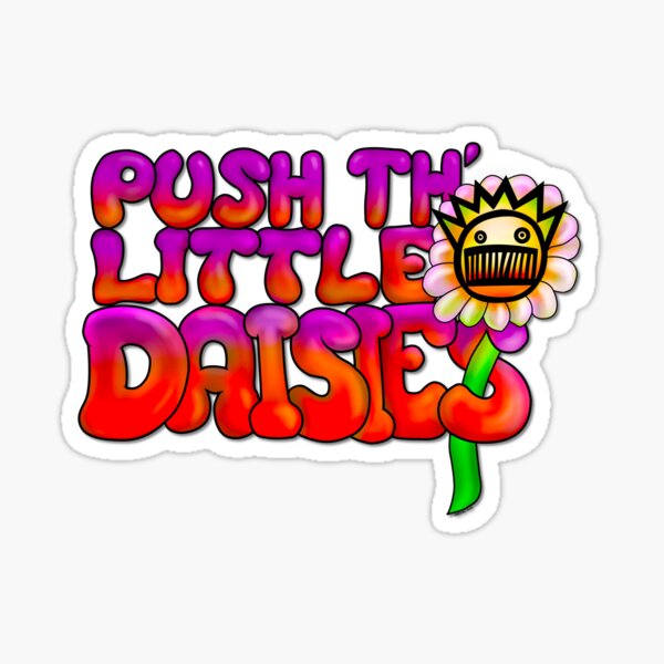 "Push The Little Daisies Graffiti" Sticker for Sale by SkinwalkerTees