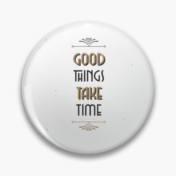 Item preview, Good Things Take Time designed and sold by Zwembad Vergelijker.