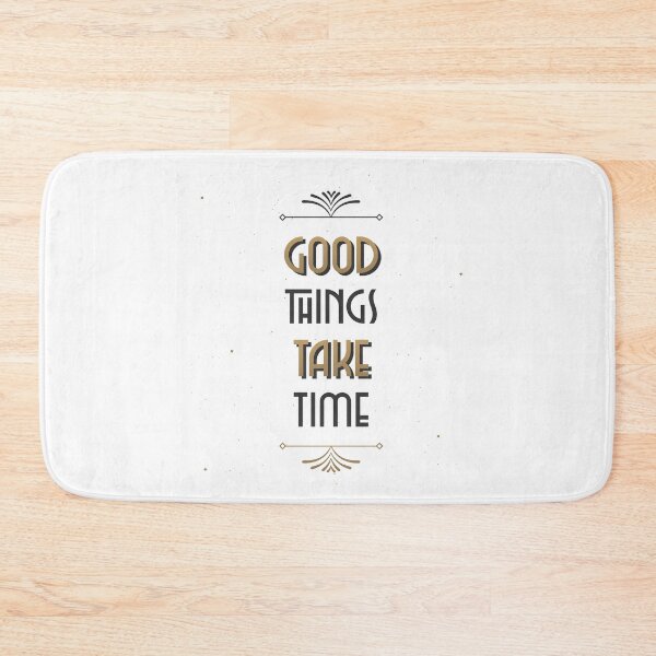 Item preview, Good Things Take Time designed and sold by Zwembad Vergelijker.