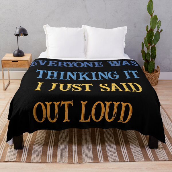 Item preview, EVERYONE WAS THINKING IT I JUST SAID OUT LOUD designed and sold by Isouan.