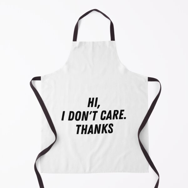 Item preview, HI,I DON'T CARE THANKS designed and sold by Al Collections.