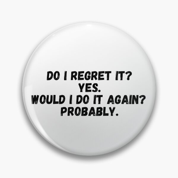 Item preview, Do I regret it? Yes would I do it again? probably - Black  designed and sold by KarolinaPaz.