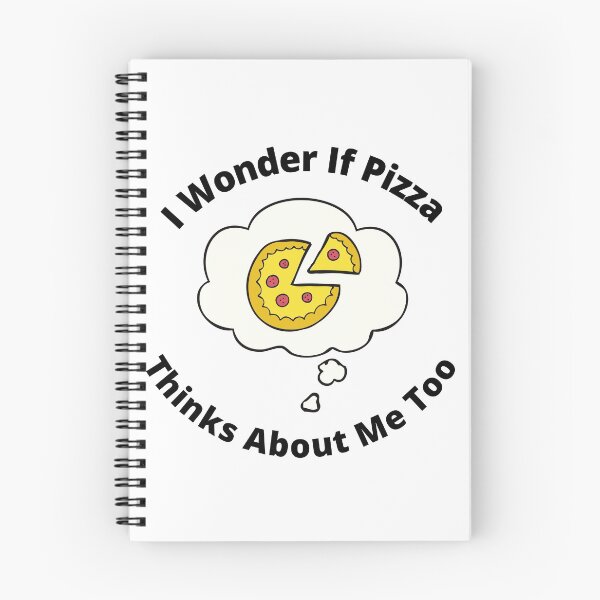 Item preview, I Wonder If Pizza Thinks About Me Too designed and sold by Macka137.