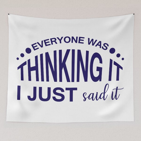 Item preview, EVERYONE WAS THINKING IT, I JUST SAID IT designed and sold by IrisDesign20.