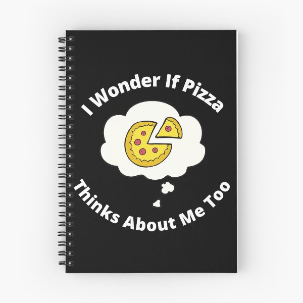 Item preview, Wonder If Pizza Thinks About Me Too designed and sold by Macka137.