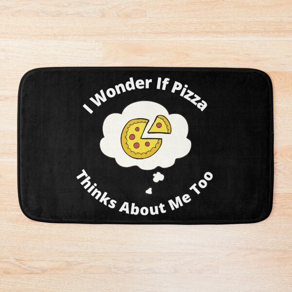 Item preview, Wonder If Pizza Thinks About Me Too designed and sold by Macka137.