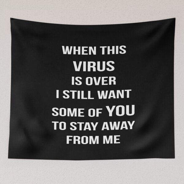 Item preview, When This Virus Is Over I Still Want Some Of You To Stay Away From Me designed and sold by Mariano Topno.