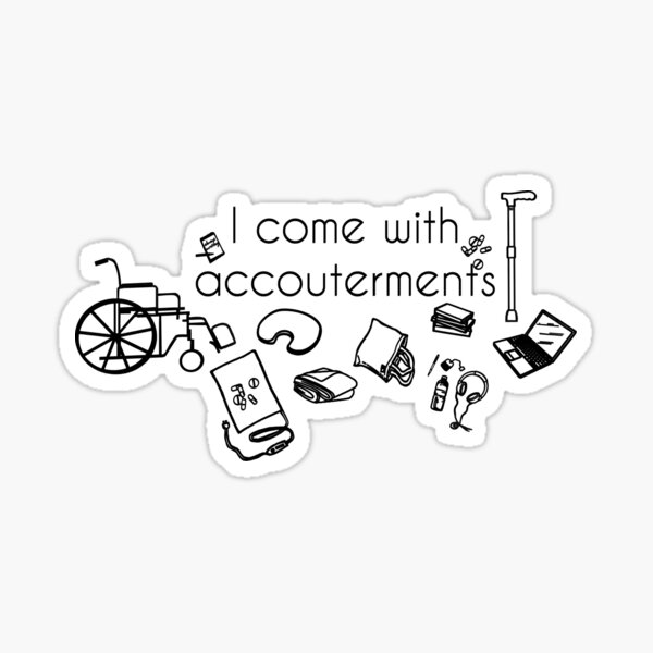 I come with accouterments. Sticker