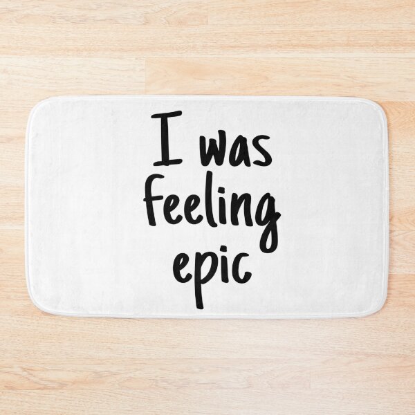 Item preview, I was feeling epic, quote designed and sold by hamidahxtahsin.