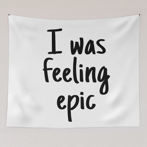 Item preview, I was feeling epic, quote designed and sold by hamidahxtahsin.