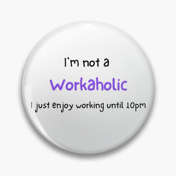 Item preview, I'm not a workaholic designed and sold by erzypher.