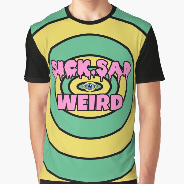 Sick, Sad, WEIRD Graphic T-Shirt