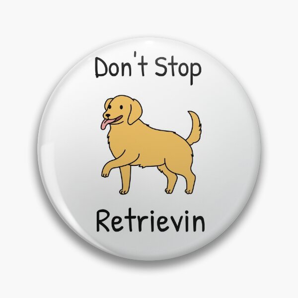 Item preview, Don't Stop Retrievin designed and sold by JoshShafley.
