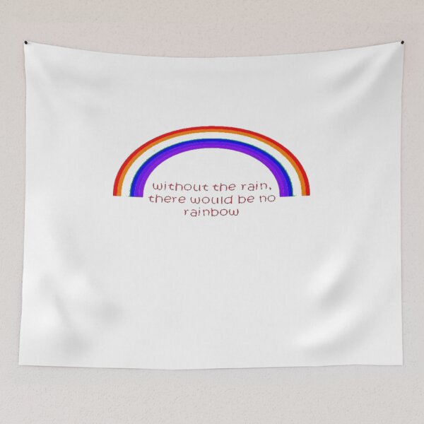 Item preview, Without The Rain There Would Be No Rainbow  designed and sold by EnderWolfheart.