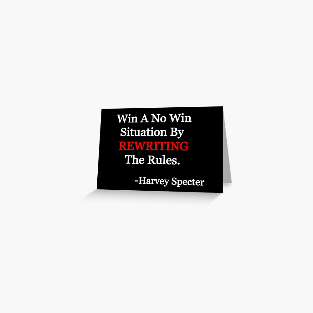 Win A No Win Situation By Rewriting The Rules Harvey Specter Greeting Card By Zee Redbubble