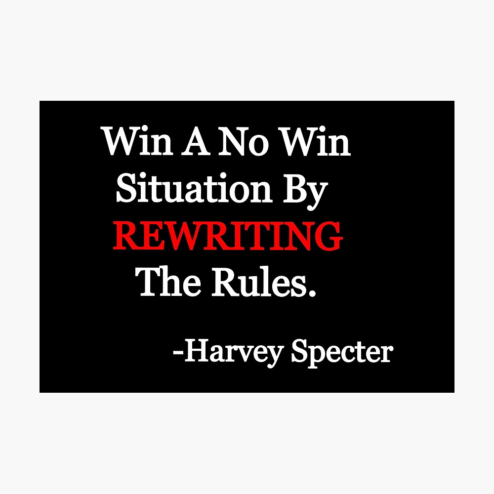 Win A No Win Situation By Rewriting The Rules Harvey Specter Poster By Zee Redbubble